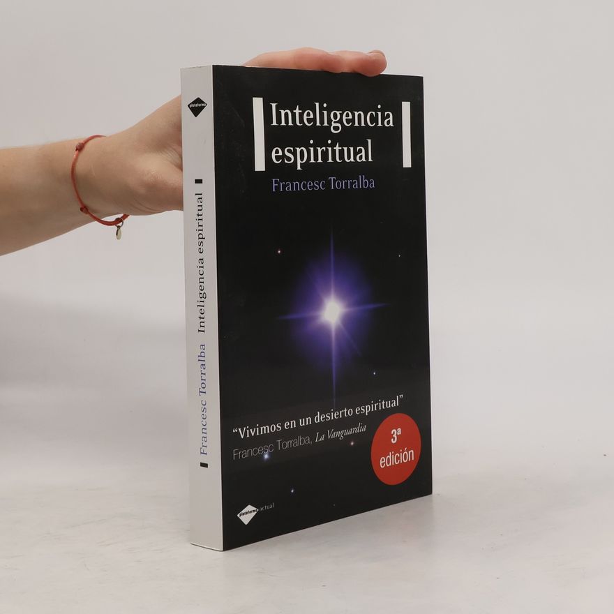 Francesc Torralba Rosello Plataforma actual: Inteligencia espiritual - 3a edición
