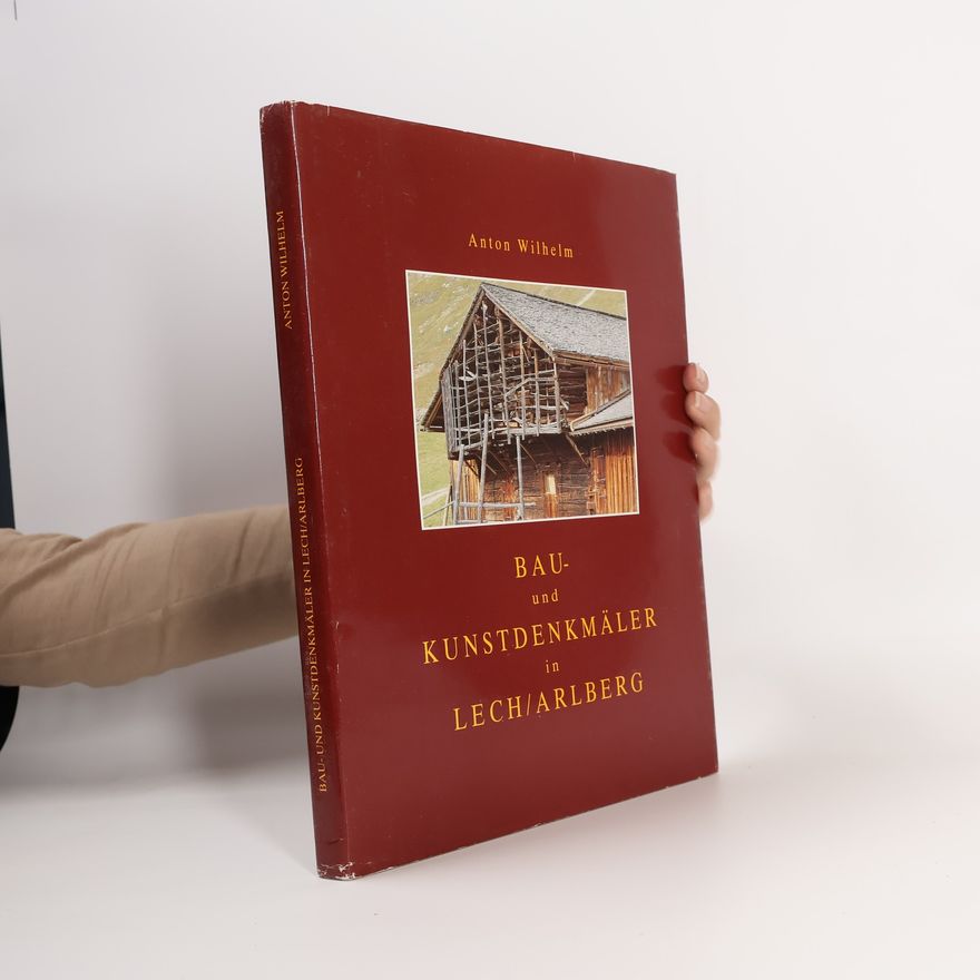Anton Wilhelm Bau- und Kunstdenkmäler in Lech/Arlberg