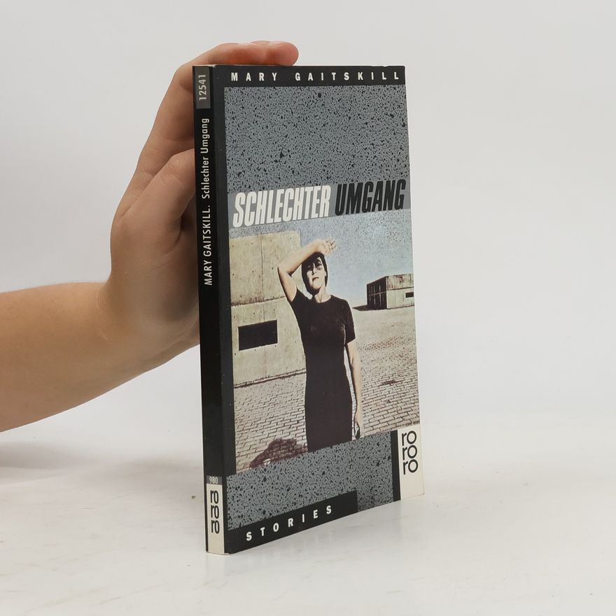 Mary Gaitskill Schlechter Umgang. Stories