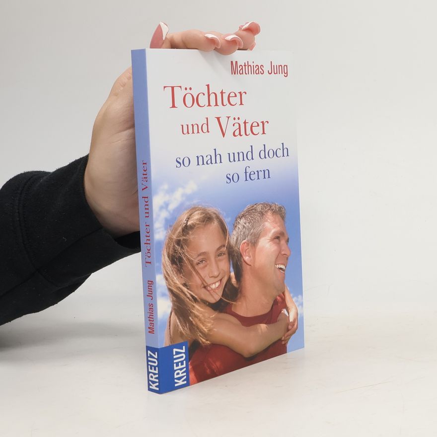 Mathias Jung Töchter und Väter - so nah und doch so fern