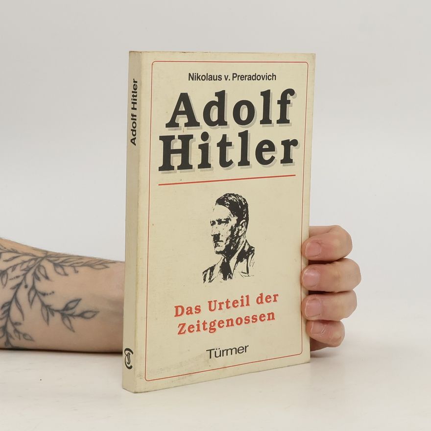Nikolaus von Preradovich Adolf Hitler. Das Urteil der Zeitgenossen