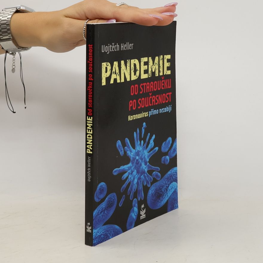 Vojtěch Heller Pandemie od starověku po současnost: Koronavirus přímo nezabíjí