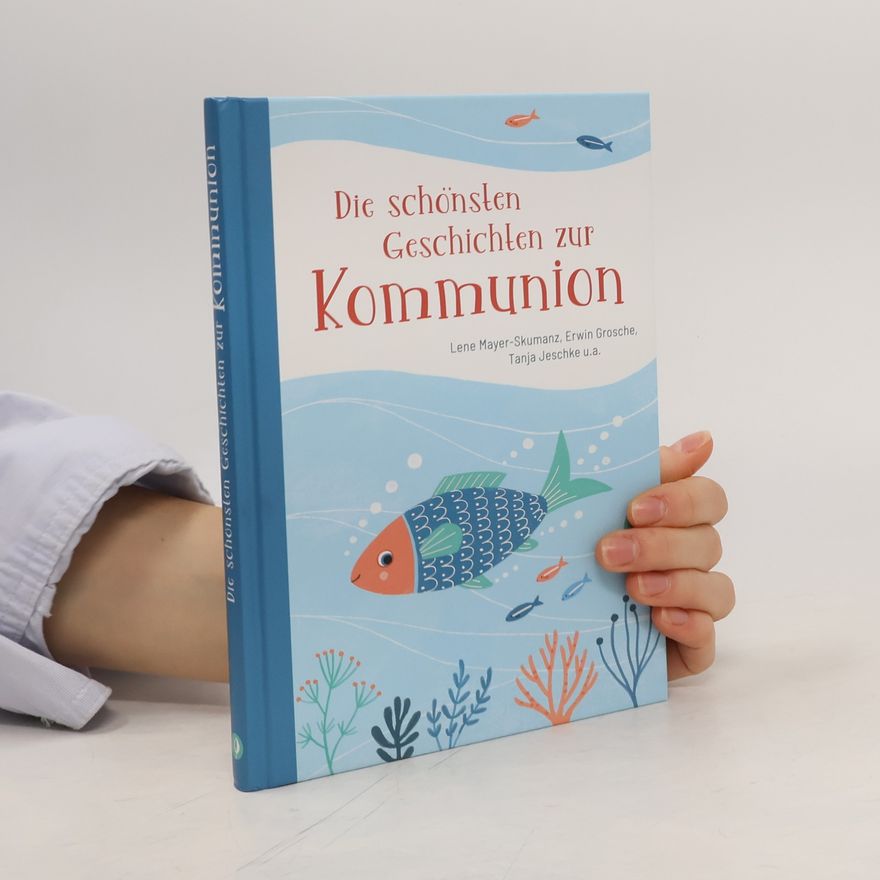 Lene Mayer-Skumanzová Die schönsten Geschichten zur Kommunion