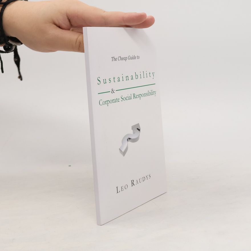 Leo Raudys The Cheap Guide to Sustainability and Corporate Social Responsibility