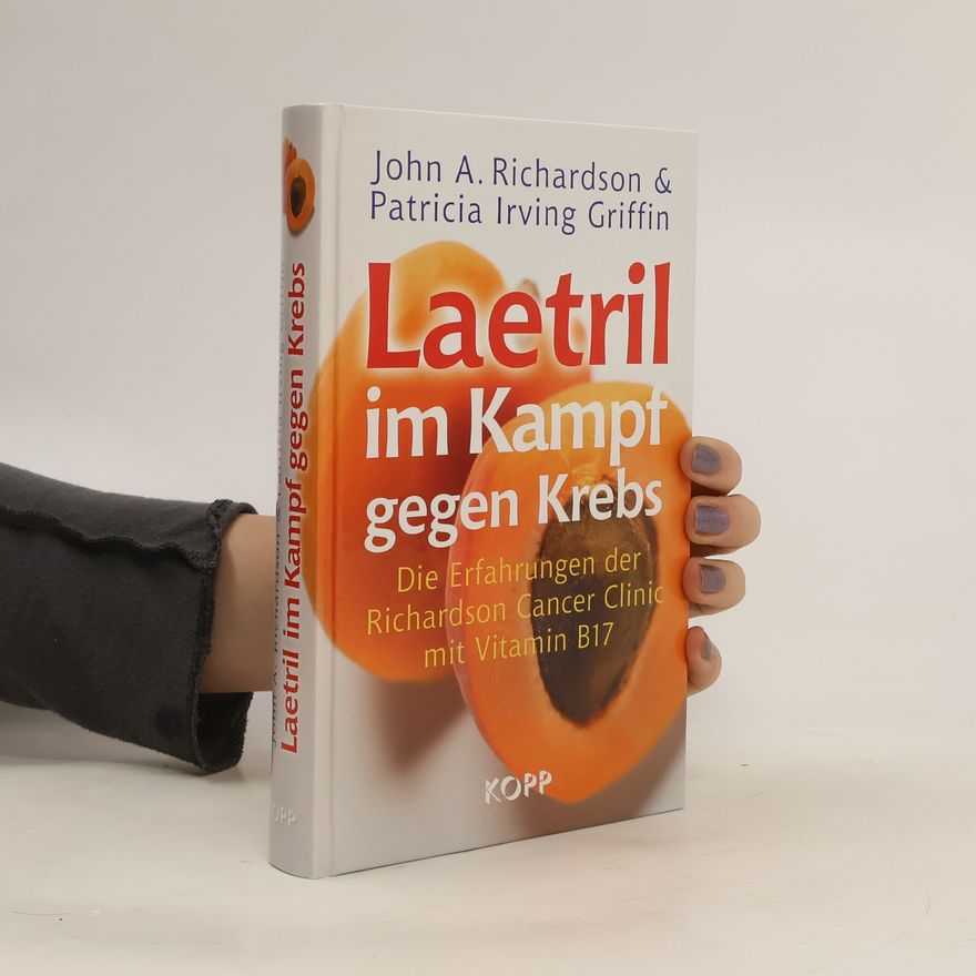 John A. Richardson Laetril im Kampf gegen Krebs