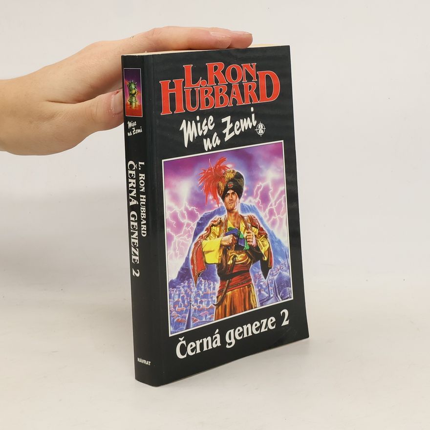 L. Ron Hubbard Černá geneze. Mise na Zemi. Kniha 2.