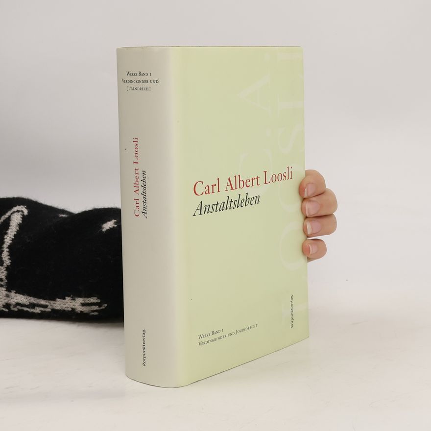 Carl Albert Loosli Anstaltsleben