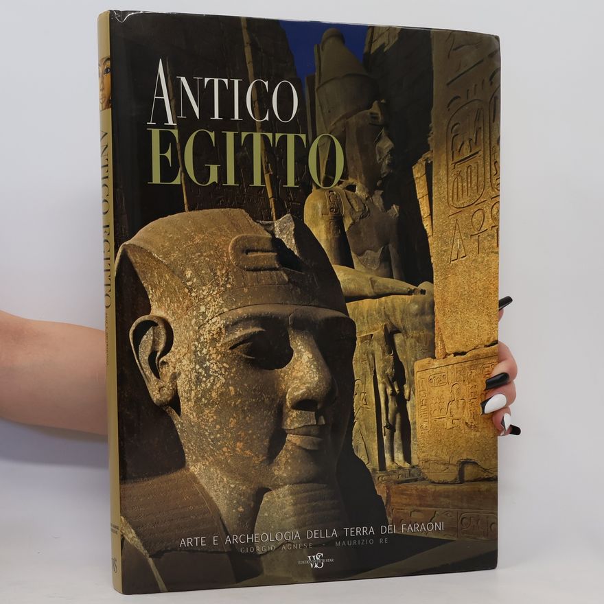Giorgio Agnese Antico Egitto. Arte e archeologia della terra dei faraoni
