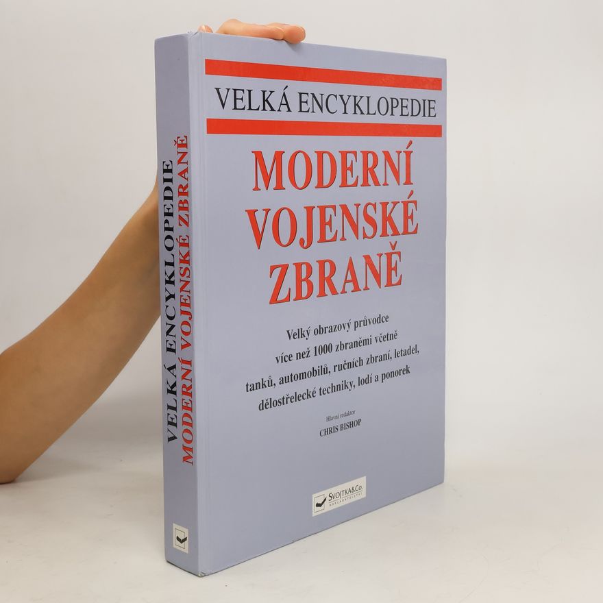 Chris Bishop Moderní vojenské zbraně : velká encyklopedie