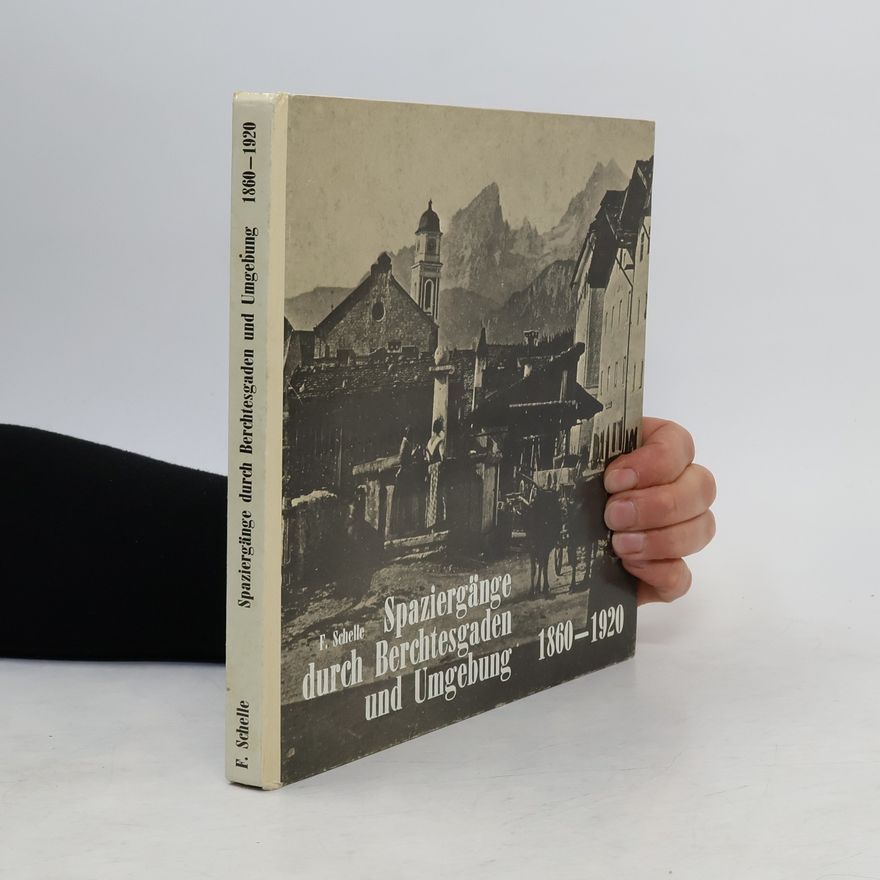 F. Schelle Spaziergänge durch Berchtesgarten und Ungebung 1860-1920