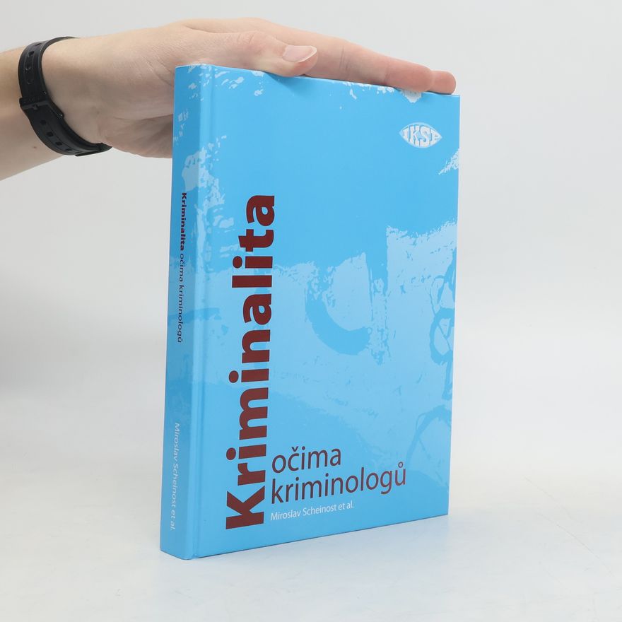 Miroslav Scheinost Kriminalita očima kriminologů