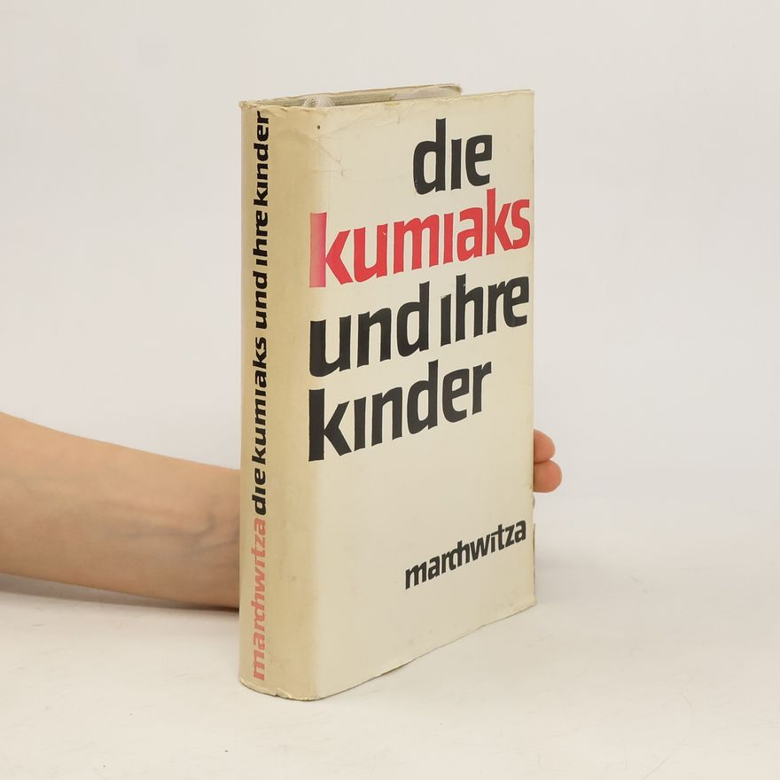 Hans Marchwitza Die Kumiaks und ihre Kinder