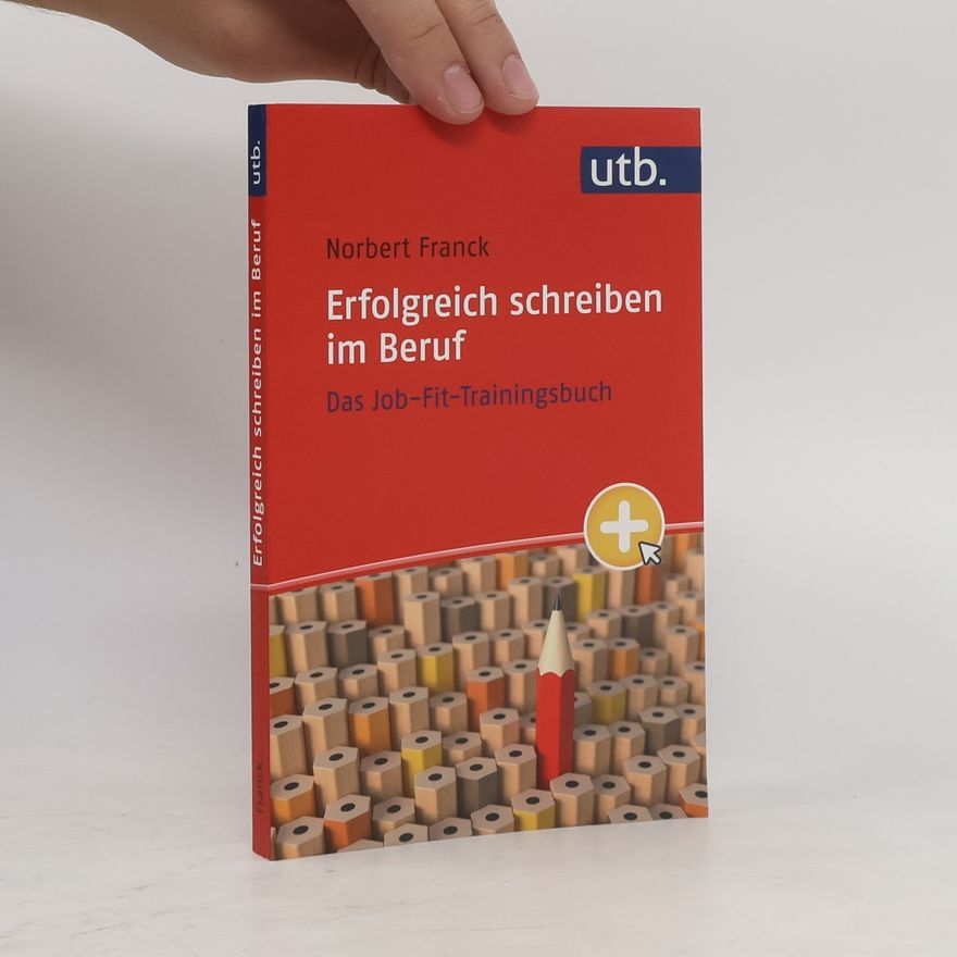 Norbert Franck Erfolgreich schreiben im Beruf