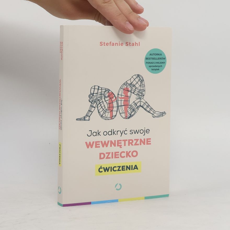 Stefanie Stahl Jak odkryć swoje wewnętrzne dziecko. Ćwiczenia