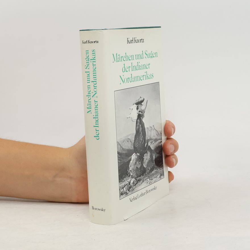 Karl Knortz Märchen und Sagen der Indianer Nordamerikas