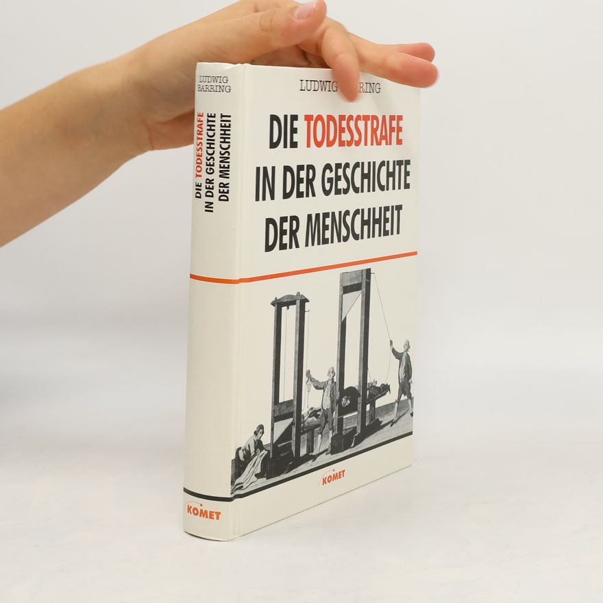 Ludwig Barring Die Todesstrafe in der Geschichte der Menschheit