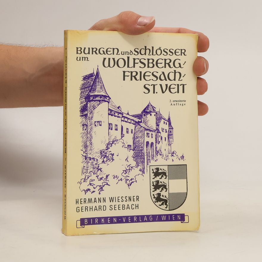 Gerhard Seebach Burgen und Schlösser um Friesach, St. Veit, Wolfsberg