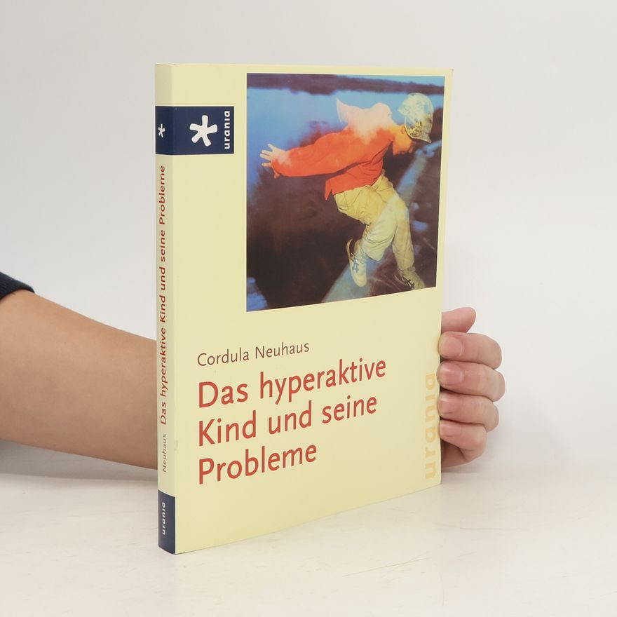 Cordula Neuhaus Das hyperaktive Kind und seine Probleme