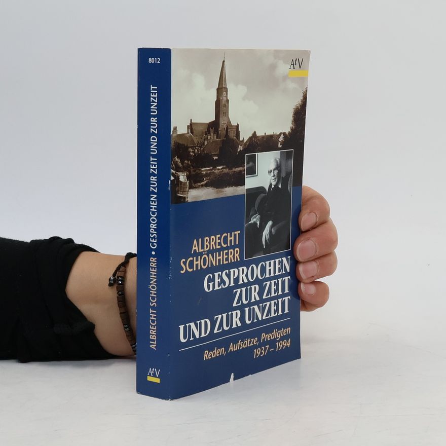 Albrecht Schönherr Gesprochen zur Zeit und zur Unzeit