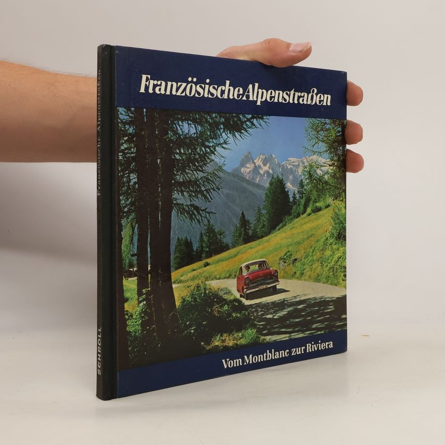 Autorenkollektiv Französische Alpenstraßen: Von Montblanc zur Riviera