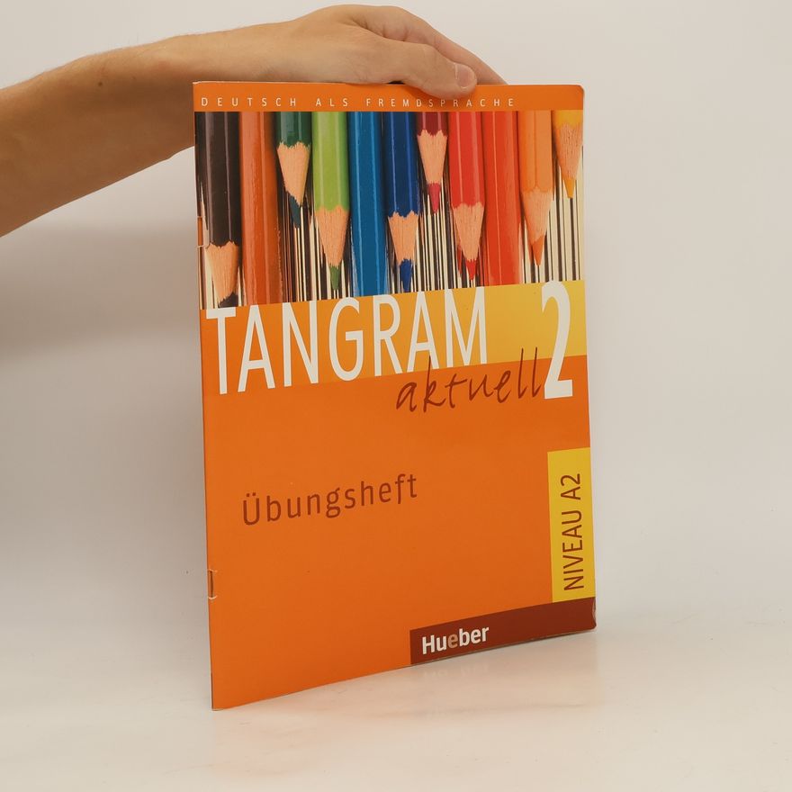 Jutta Orth Chambah Tangram aktuell 2 : Deutsch als Fremdsprache. Niveaustufe A2., Übungsheft