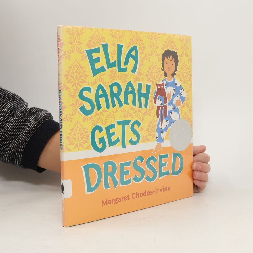Margaret Chodos-Irvine Ella Sarah Gets Dressed