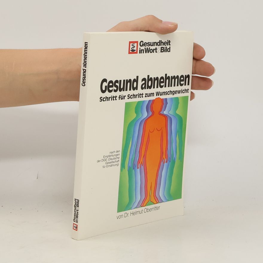 Helmut Oberritter Gesund abnehmen. Schritt für Schritt zum Wunschgewicht