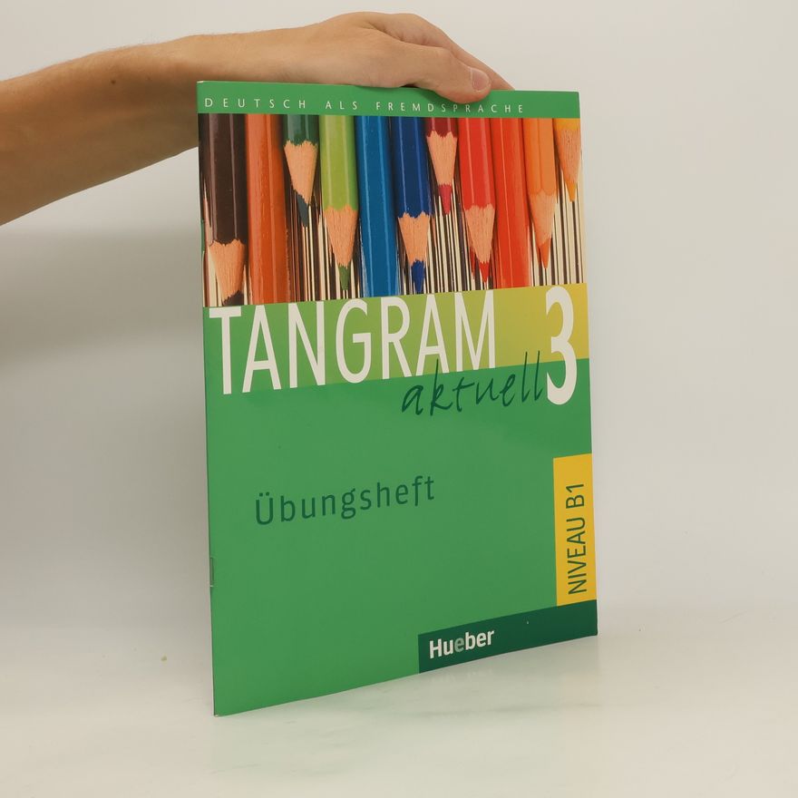 Silke Hilpert Tangram aktuell : Deutsch als Fremdsprache. 3, Übungsheft