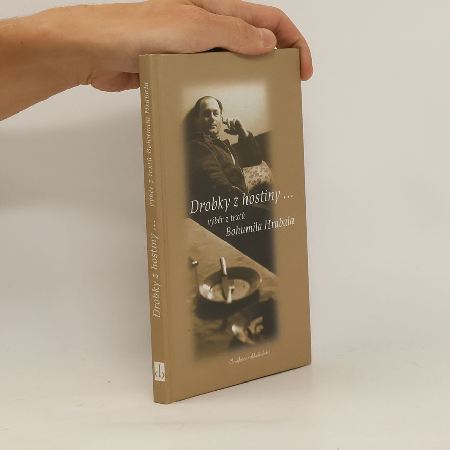 Bohumil Hrabal Drobky z hostiny. Výběr z textů Bohumila Hrabala