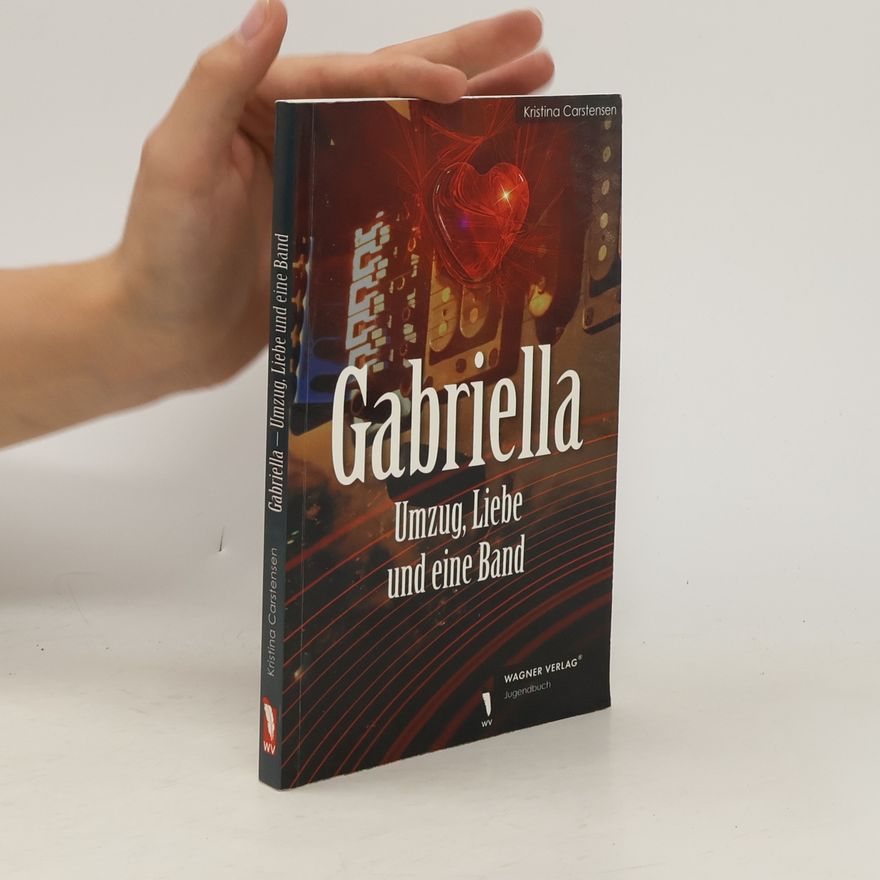 Kristina Carstensen Gabriella. Umzug, Liebe und eine Band