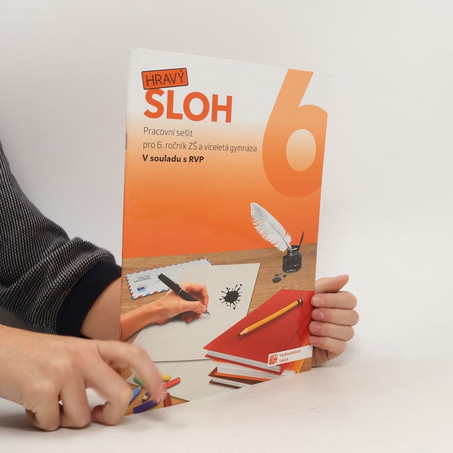 Autorenkollektiv Hravý sloh 6 : pracovní sešit pro 6. ročník ZŠ a víceletá gymnázia : v souladu s RVP