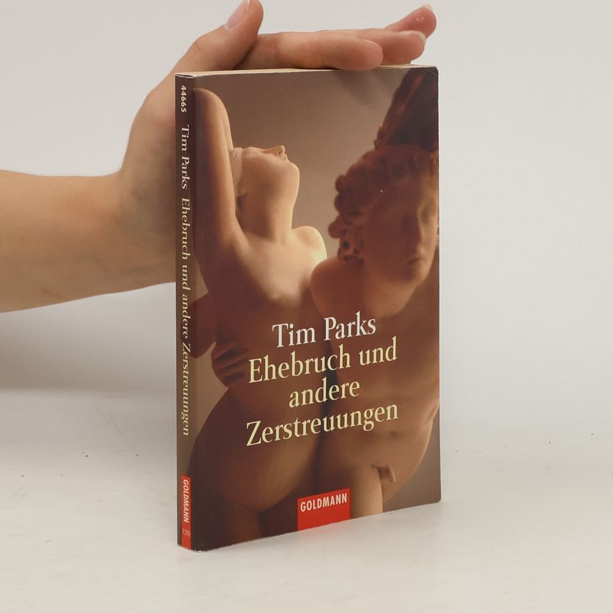 Tim Parks Ehebruch und andere Zerstreuungen