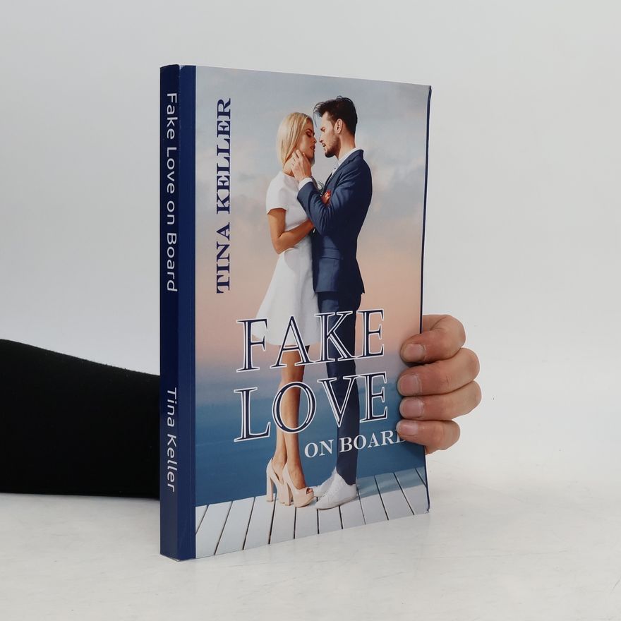 Tina Keller Liebe, Lachen, Urlaubsglück - Humorvolle Liebesromane zwischen Ostsee und Kreuzfahrt: Fake Love on Board