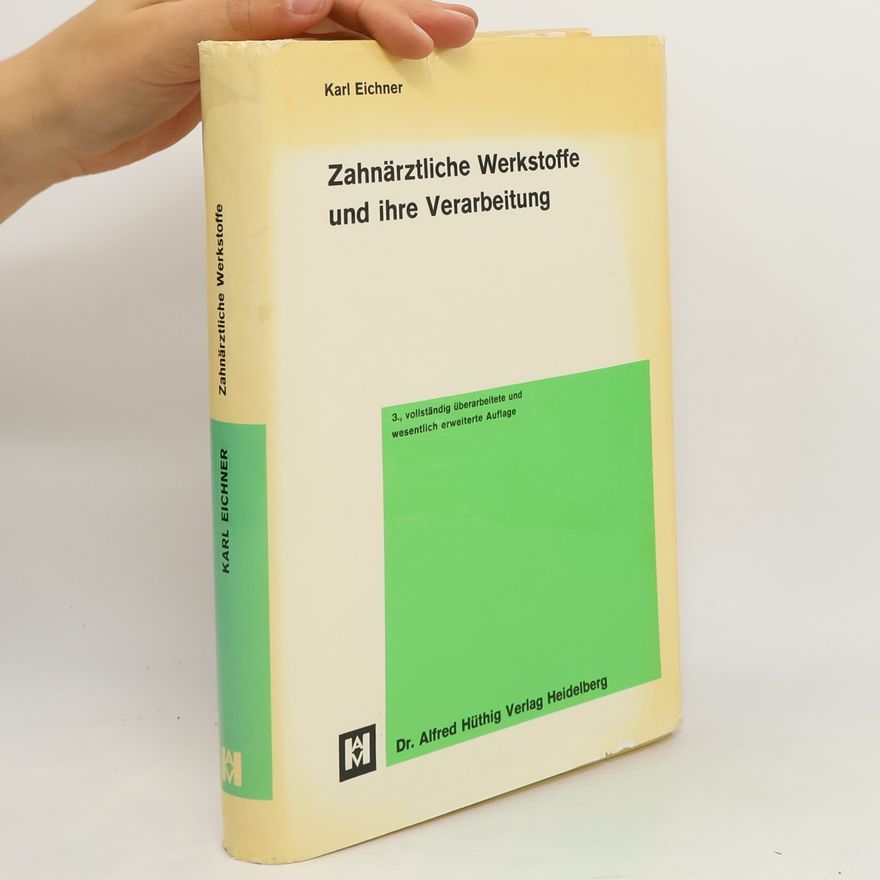 Karl Eichner Zahnärztliche Werkstoffe und ihre Verarbeitung
