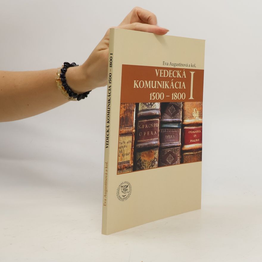 Eva Augustínová Vedecká komunikácia I 1500 - 1800