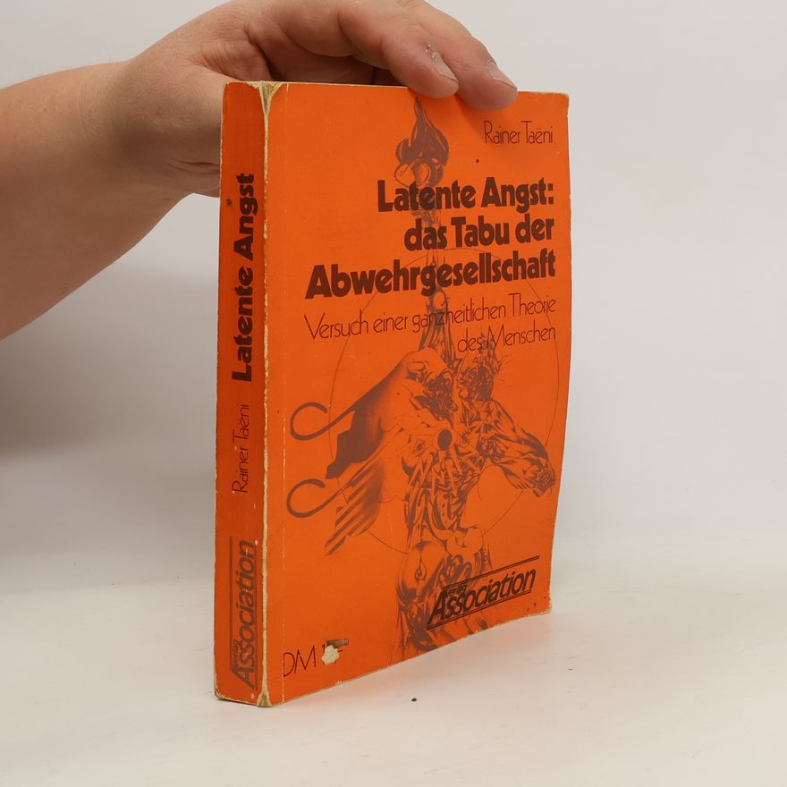 Rainer Tae ni Latente Angst, das Tabu der Abwehrgesellschaft