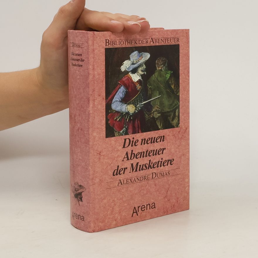 Alexandre Dumas der Ältere Die neuen Abenteur der Musketiere