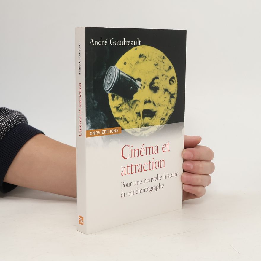 André Gaudreault Cinéma et attractions