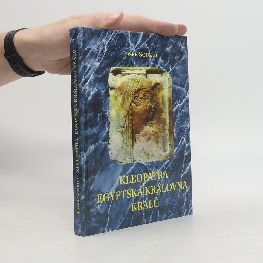 Josef Soukup Kleopatra. Egyptská královna králů
