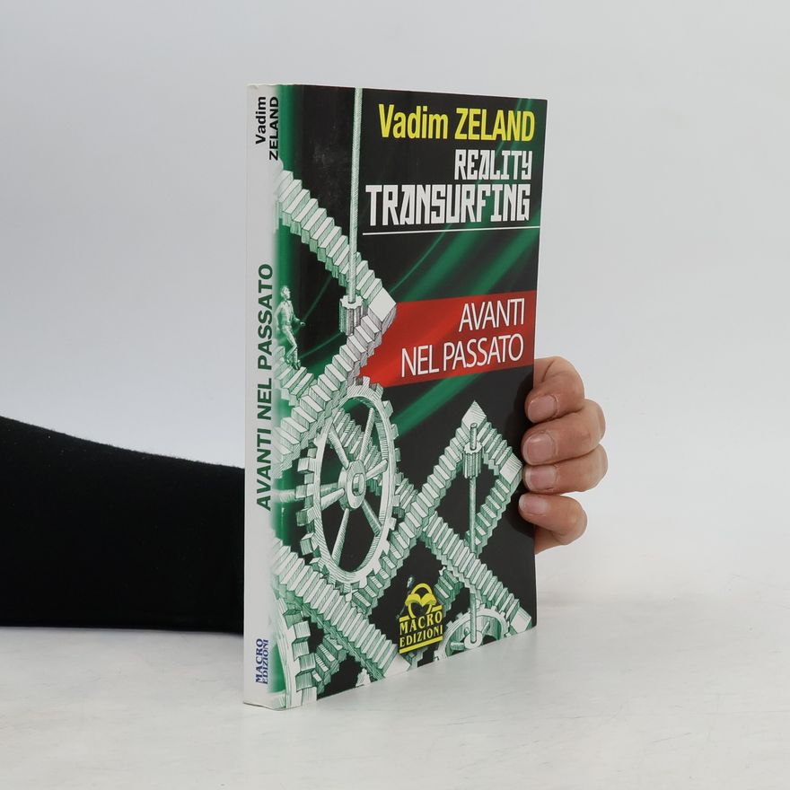 Vadim Zeeland Reality transurfing. Avanti nel passato