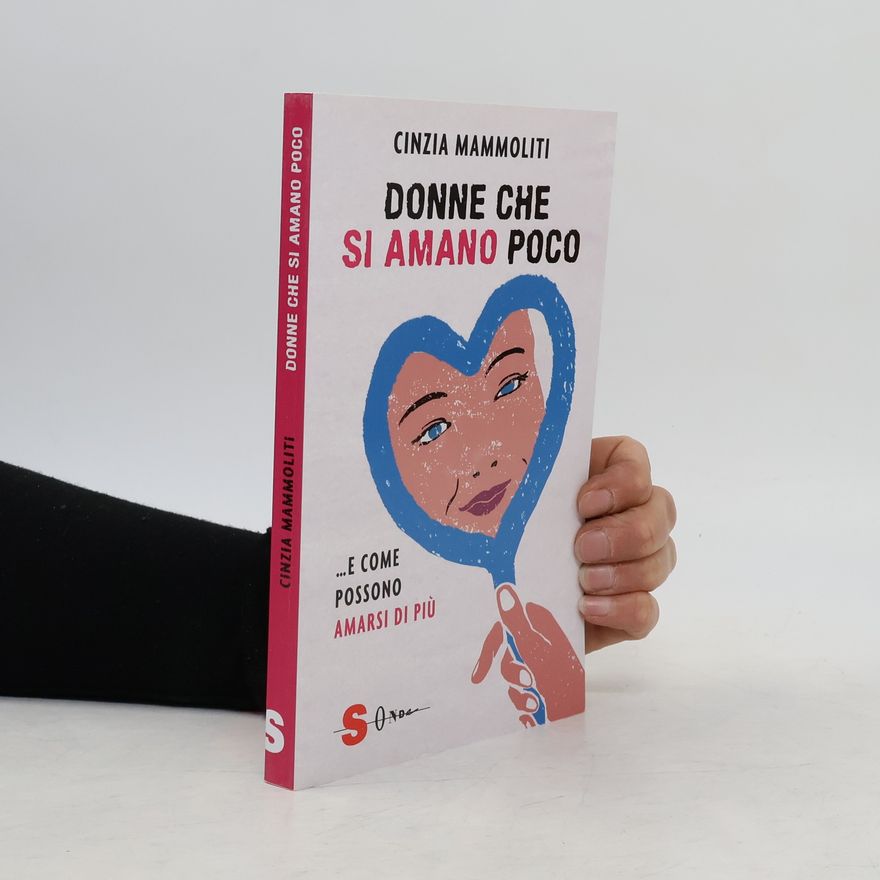 Cinzia Mammoliti Donne che si amano poco... e come possono amarsi di più