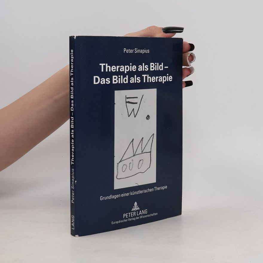 Peter Sinapius Therapie als Bild - das Bild als Therapie