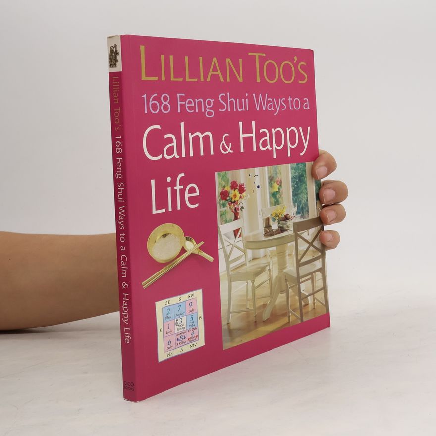 Lillian Too Lillian Too's 168 Feng Shui Ways to a Calm and Happy Life