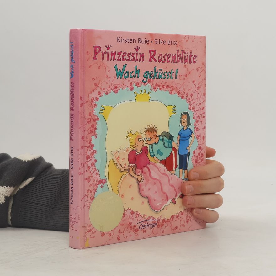 Kirsten Boie Prinzessin Rosenblüte - wach geküsst!