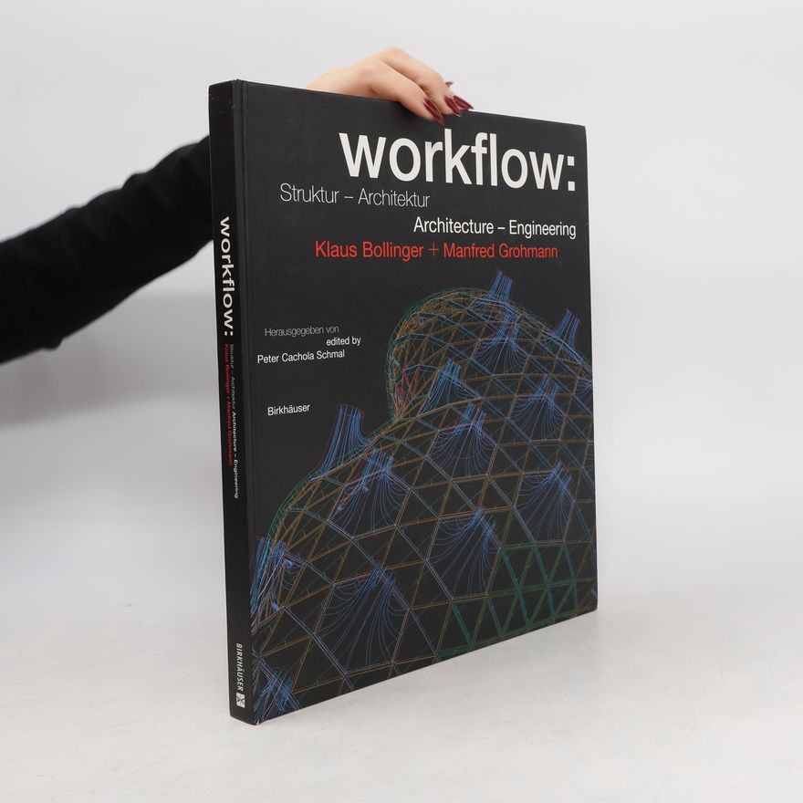 Klaus Bollinger Workflow: Struktur - Architektur, architecture - engineering