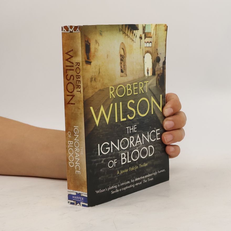 Robert Wilson  The Ignorance of Blood