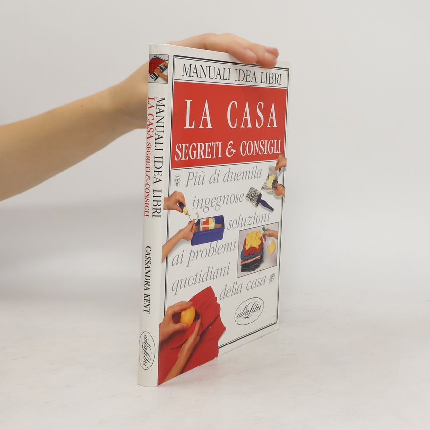 Cassandra Kent La casa. Segreti & consigli