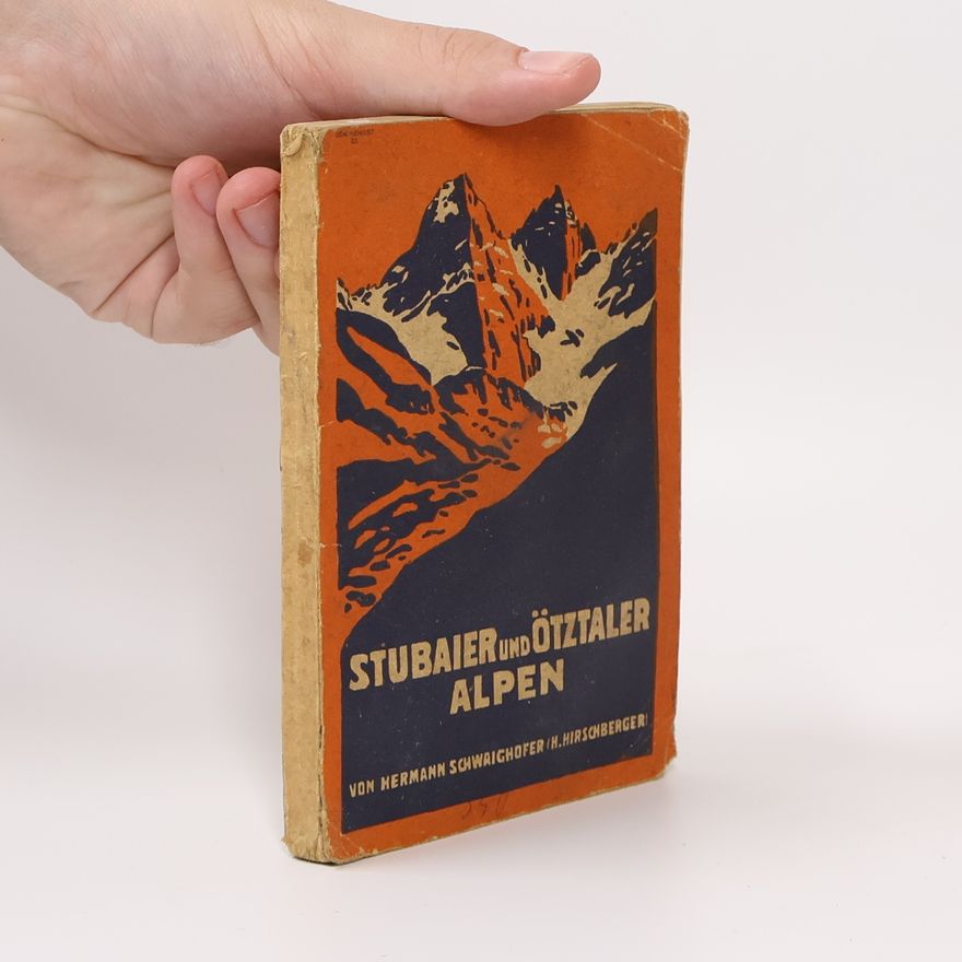 Hermann Schwaighofer  Die Stubaier- und Ötztaler-Alpen