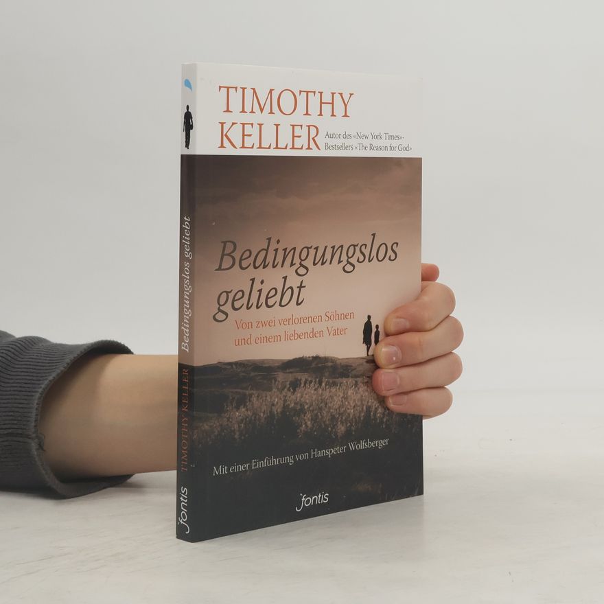Timothy J. Keller Bedingungslos geliebt