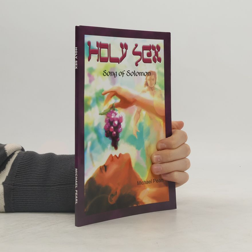 Michael Pearl Holy Sex: Song of Solomon